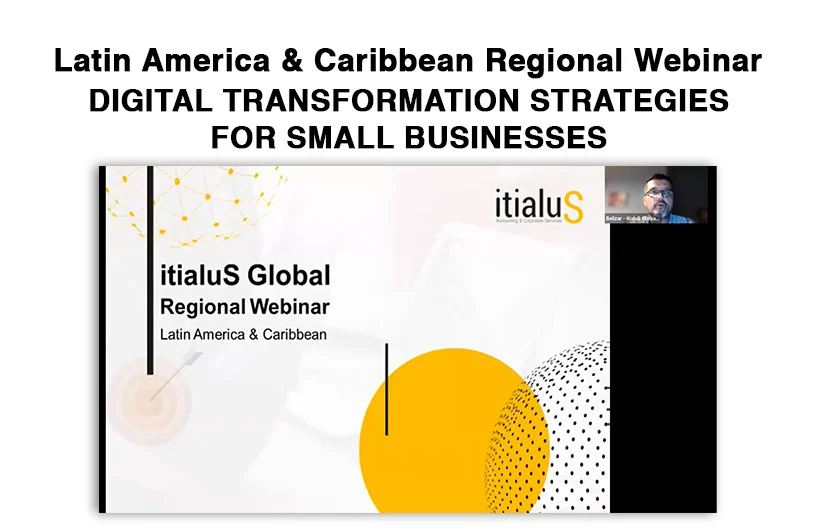 Latin America & Caribbean Regional Webinar: DIGITAL TRANSFORMATION STRATEGIES FOR SMALL BUSINESSES